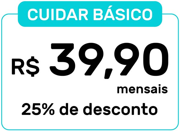 Cuidar Básico - R$ 39,90 mensais - 25% de desconto